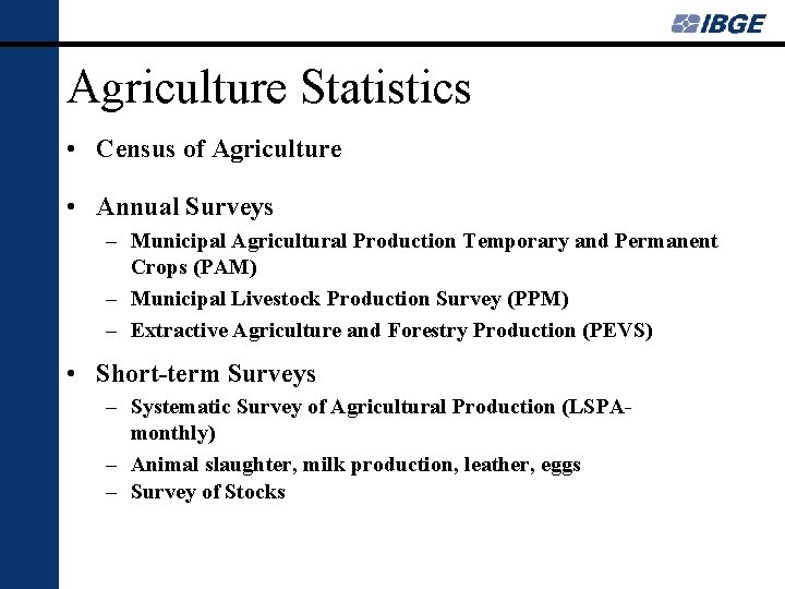 Agriculture Statistics • Census of Agriculture • Annual Surveys – Municipal Agricultural Production Temporary