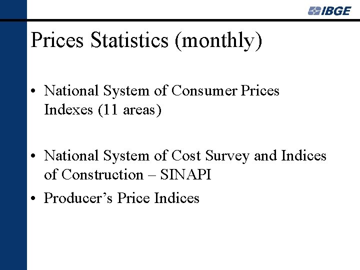 Prices Statistics (monthly) • National System of Consumer Prices Indexes (11 areas) • National