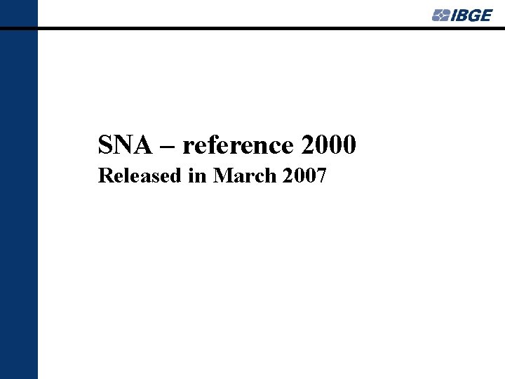 SNA – reference 2000 Released in March 2007 