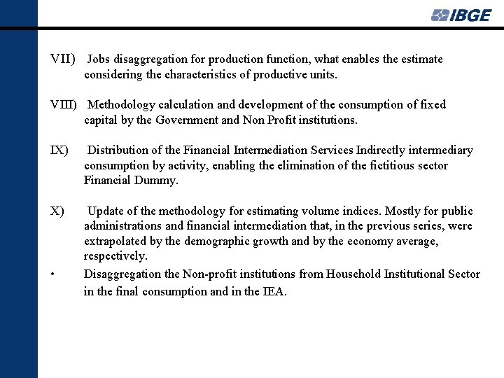 VII) Jobs disaggregation for production function, what enables the estimate considering the characteristics of