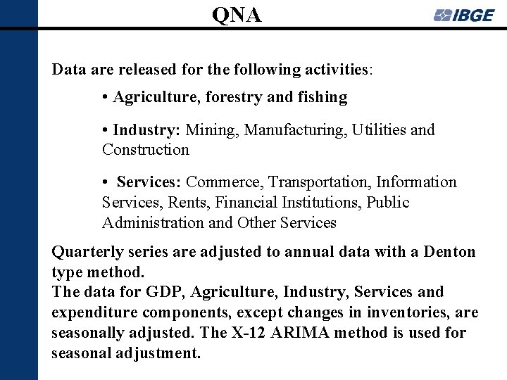 QNA Data are released for the following activities: • Agriculture, forestry and fishing •