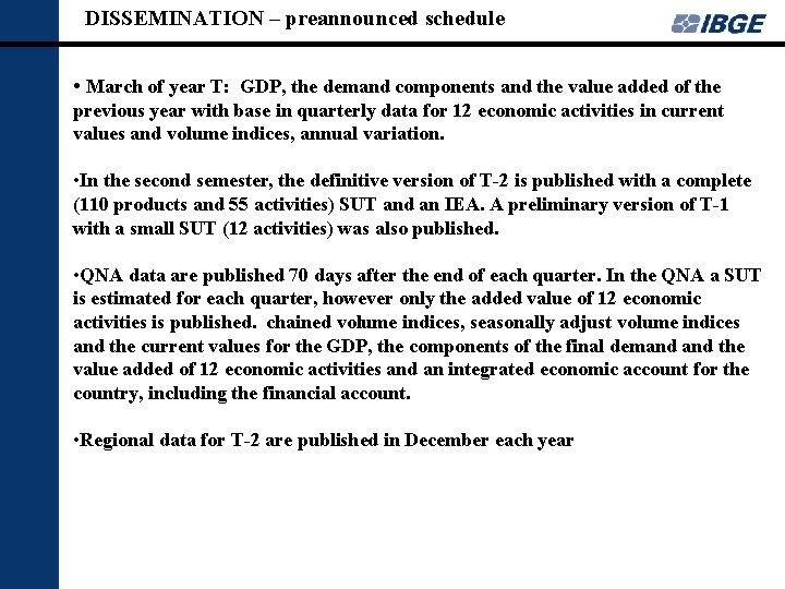 DISSEMINATION – preannounced schedule • March of year T: GDP, the demand components and