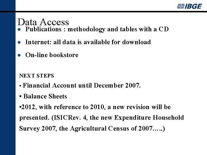 Data Access · Publications : methodology and tables with a CD · Internet: all