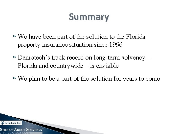 Summary We have been part of the solution to the Florida property insurance situation
