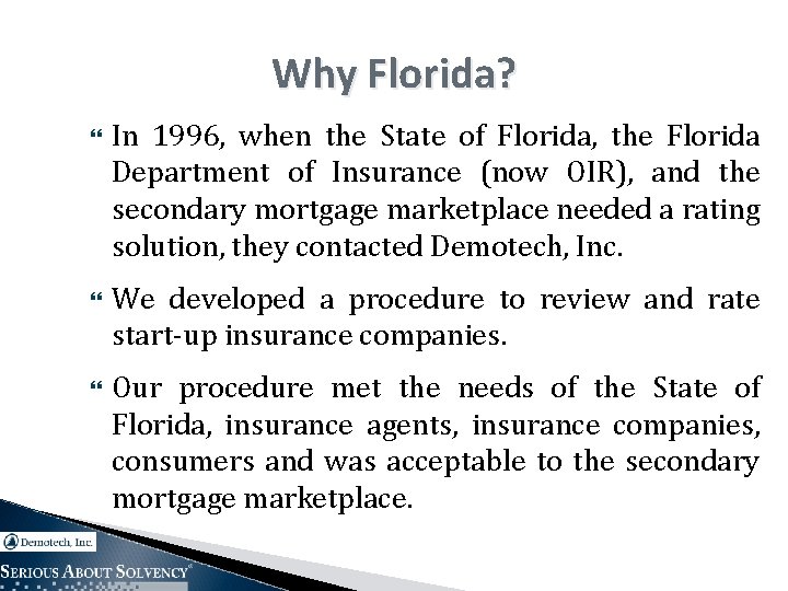 Why Florida? In 1996, when the State of Florida, the Florida Department of Insurance
