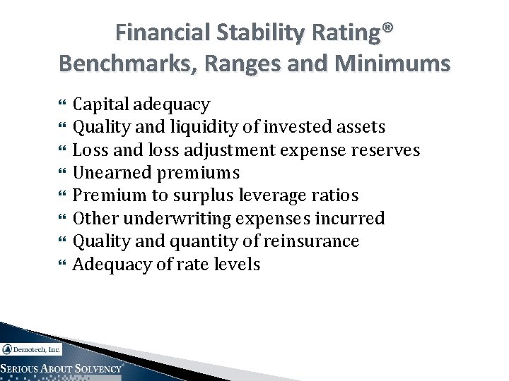 Financial Stability Rating® Benchmarks, Ranges and Minimums Capital adequacy Quality and liquidity of invested