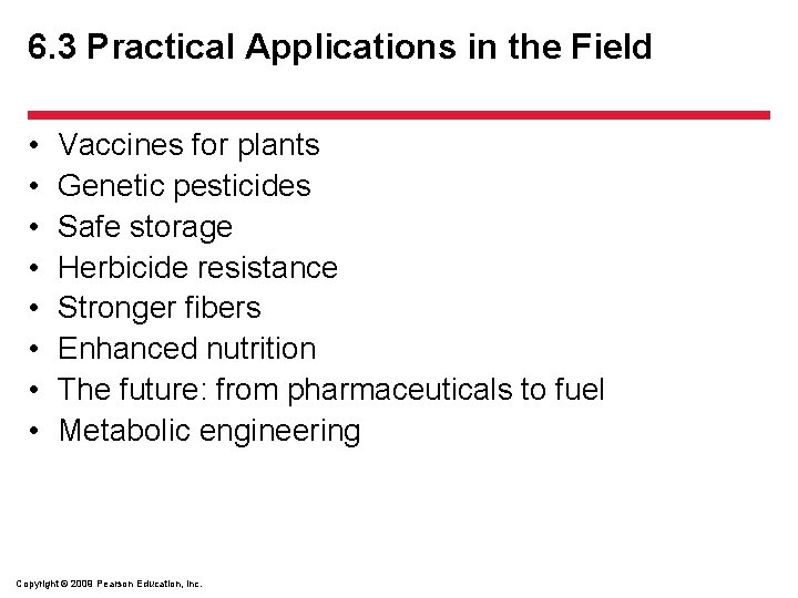 6. 3 Practical Applications in the Field • • Vaccines for plants Genetic pesticides