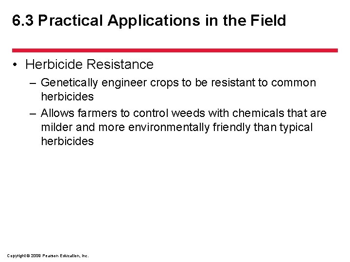 6. 3 Practical Applications in the Field • Herbicide Resistance – Genetically engineer crops