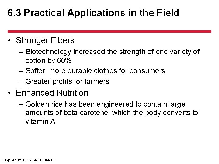 6. 3 Practical Applications in the Field • Stronger Fibers – Biotechnology increased the