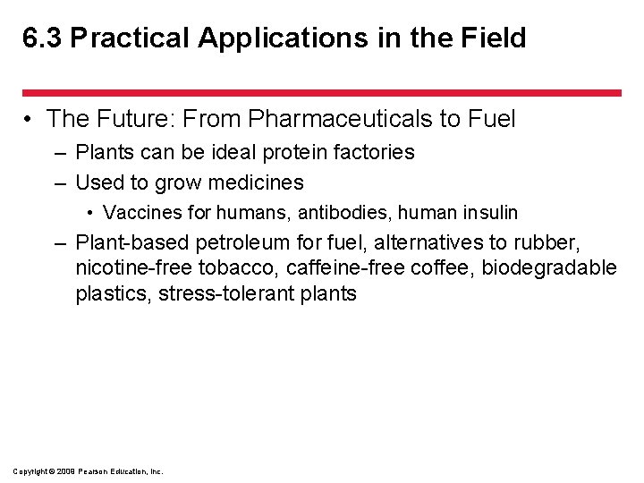 6. 3 Practical Applications in the Field • The Future: From Pharmaceuticals to Fuel