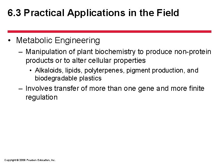 6. 3 Practical Applications in the Field • Metabolic Engineering – Manipulation of plant
