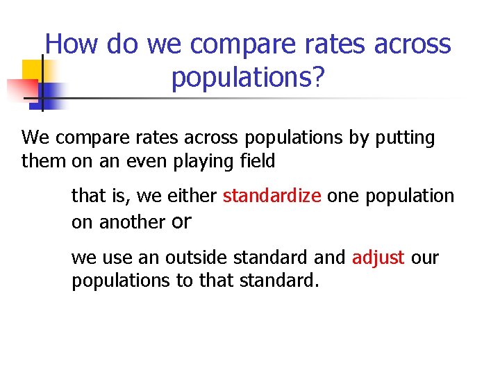 How do we compare rates across populations? We compare rates across populations by putting