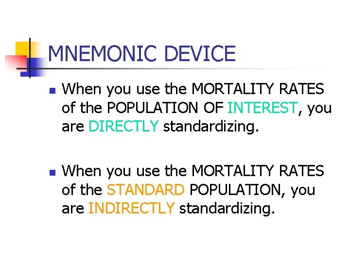 MNEMONIC DEVICE n n When you use the MORTALITY RATES of the POPULATION OF
