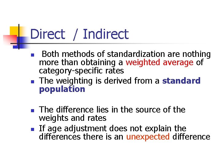 Direct / Indirect n n Both methods of standardization are nothing more than obtaining