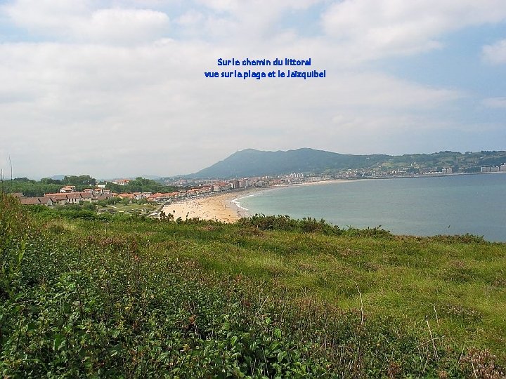 Sur le chemin du littoral vue sur la plage et le Jaïzquibel 