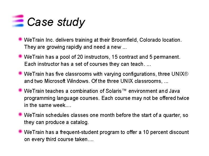 Case study We. Train Inc. delivers training at their Broomfield, Colorado location. They are