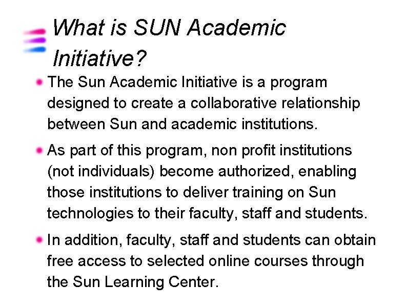 What is SUN Academic Initiative? The Sun Academic Initiative is a program designed to