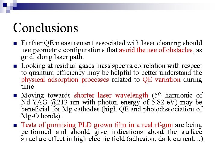 Conclusions n n Further QE measurement associated with laser cleaning should use geometric configurations