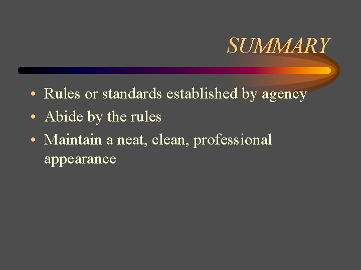 SUMMARY • Rules or standards established by agency • Abide by the rules •