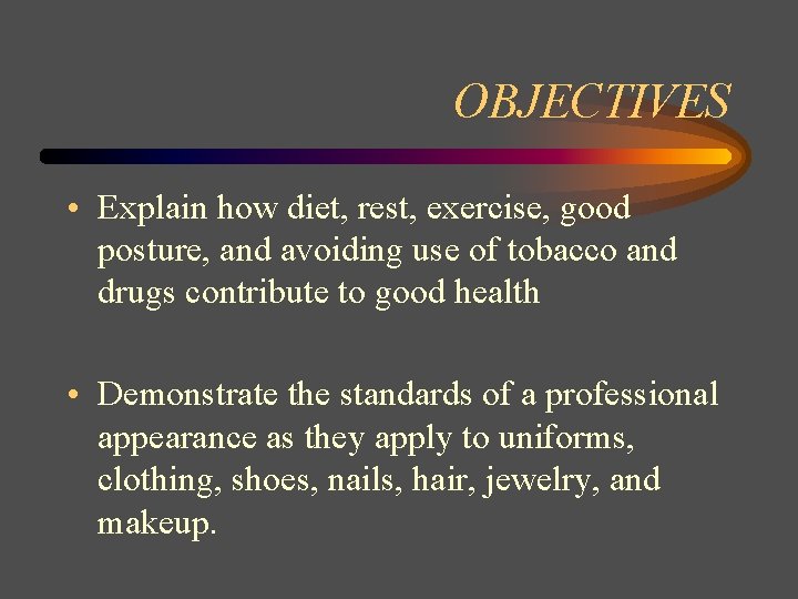 OBJECTIVES • Explain how diet, rest, exercise, good posture, and avoiding use of tobacco