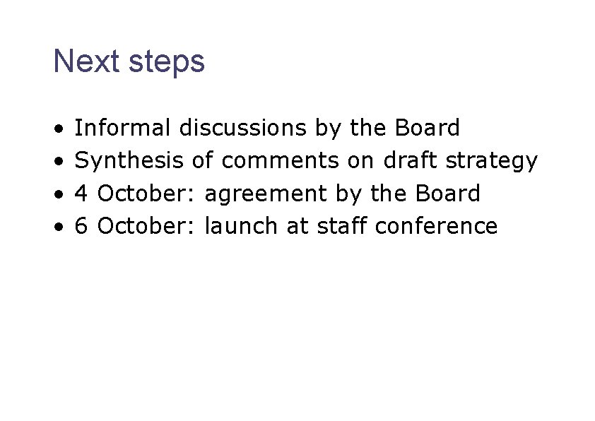 Next steps • • Informal discussions by the Board Synthesis of comments on draft