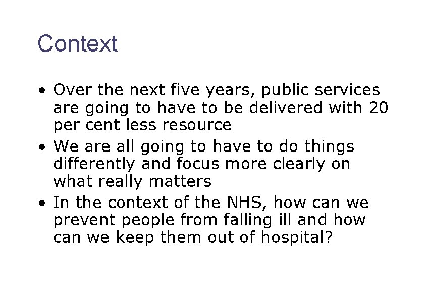 Context • Over the next five years, public services are going to have to