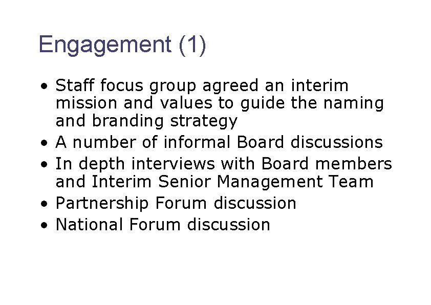Engagement (1) • Staff focus group agreed an interim mission and values to guide