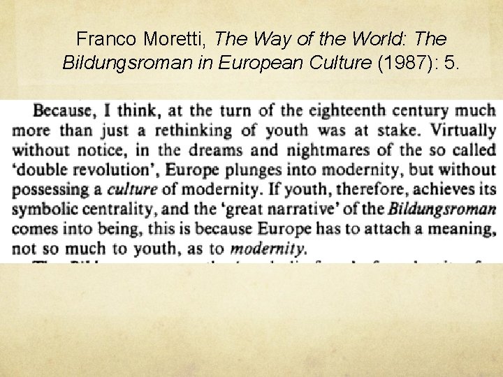 Franco Moretti, The Way of the World: The Bildungsroman in European Culture (1987): 5.