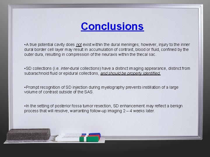 Conclusions • A true potential cavity does not exist within the dural meninges; however,