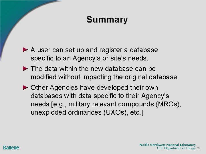 Summary A user can set up and register a database specific to an Agency’s
