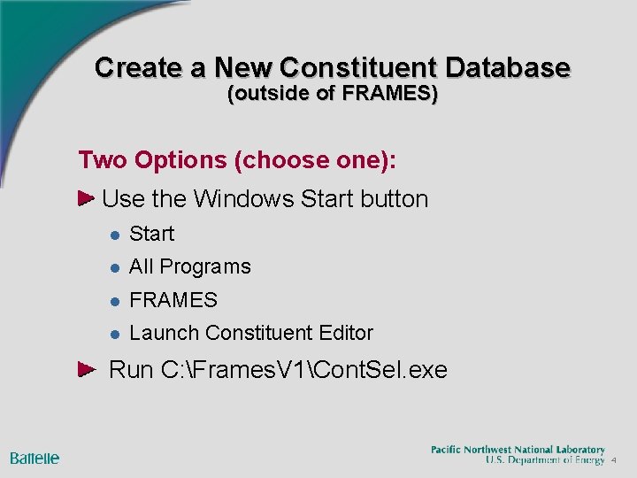 Create a New Constituent Database (outside of FRAMES) Two Options (choose one): Use the