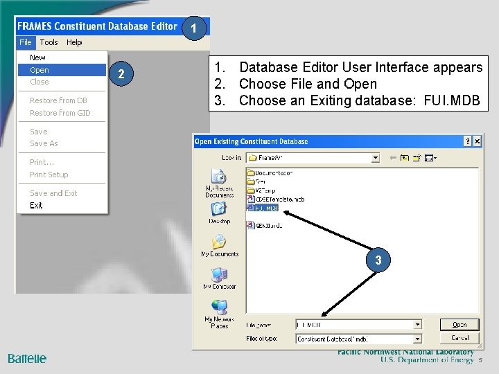 1 2 1. Database Editor User Interface appears 2. Choose File and Open 3.