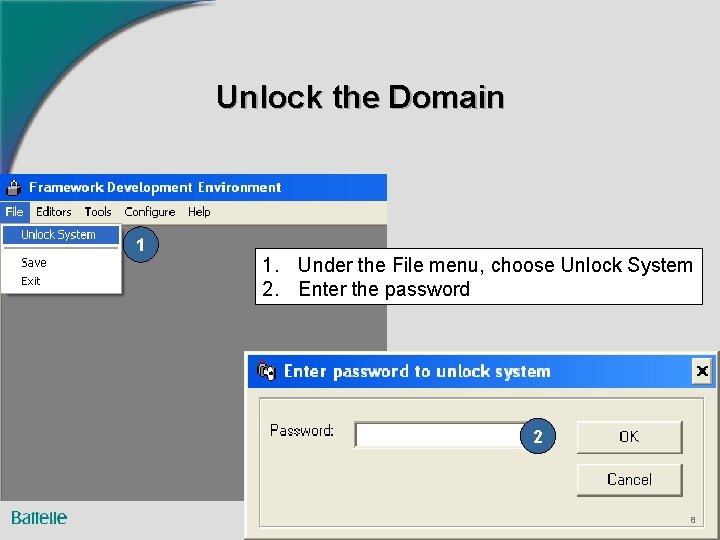 Unlock the Domain 1 1. Under the File menu, choose Unlock System 2. Enter