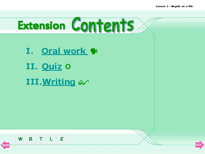 Lesson 5—Angels on a Pin Extension I. Oral work II. Quiz III. Writing W