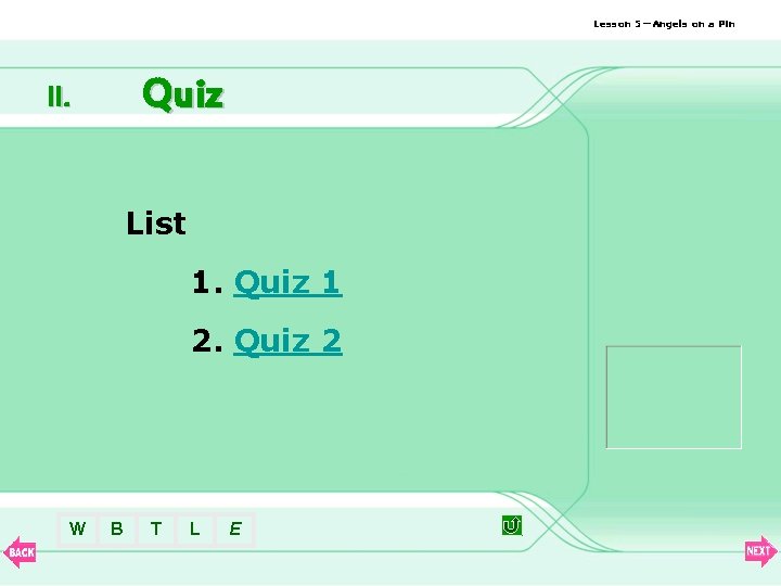 Lesson 5—Angels on a Pin Quiz II. List 1. Quiz 1 2. Quiz 2