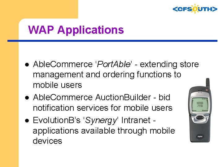 WAP Applications l l l Able. Commerce ‘Port. Able’ - extending store management and
