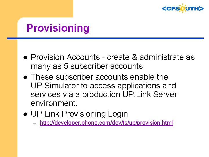 Provisioning l l l Provision Accounts - create & administrate as many as 5
