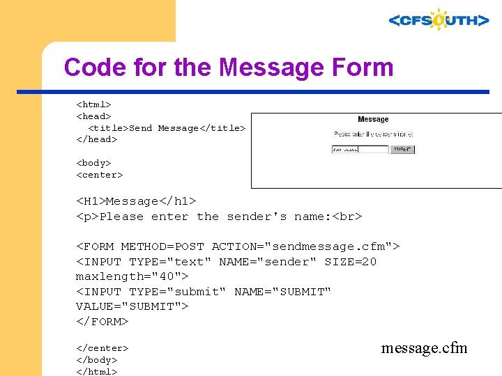 Code for the Message Form <html> <head> <title>Send Message</title> </head> <body> <center> <H 1>Message</h
