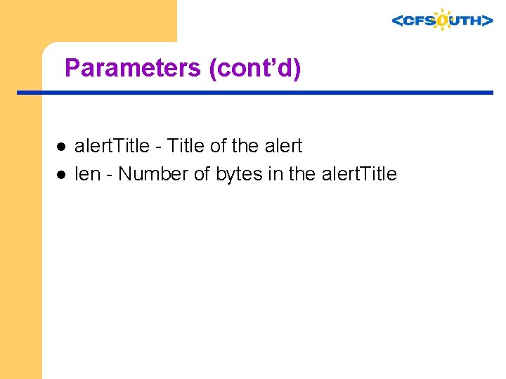 Parameters (cont’d) l l alert. Title - Title of the alert len - Number
