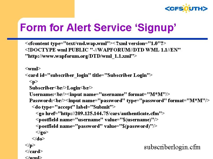 Form for Alert Service ‘Signup’ <cfcontent type="text/vnd. wap. wml"><? xml version="1. 0"? > <!DOCTYPE