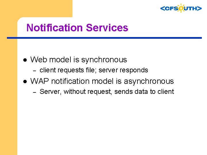 Notification Services l Web model is synchronous – l client requests file; server responds