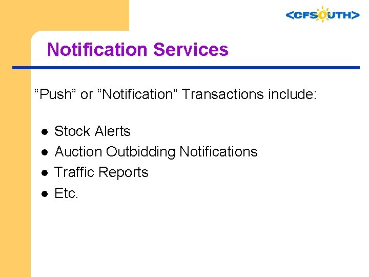 Notification Services “Push” or “Notification” Transactions include: l l Stock Alerts Auction Outbidding Notifications