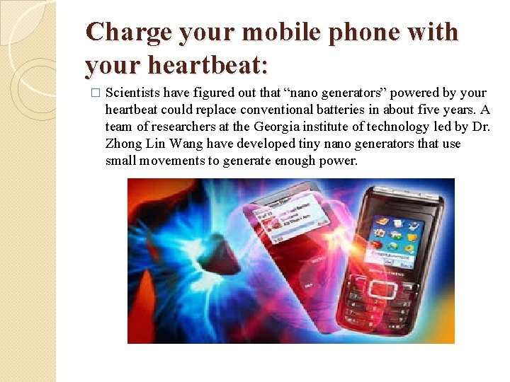 Charge your mobile phone with your heartbeat: � Scientists have figured out that “nano