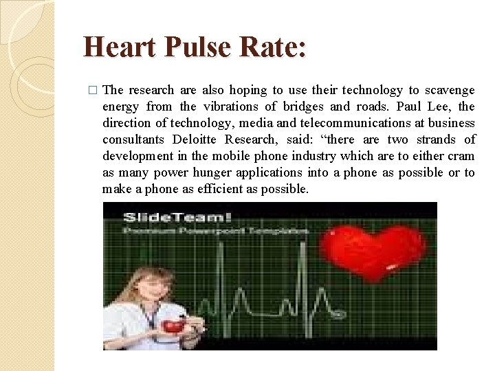 Heart Pulse Rate: � The research are also hoping to use their technology to