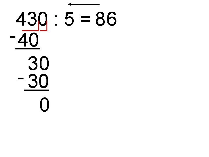 430 : 5 = 8 6 - 40 30 - 30 0 430 : 5 = 8 6 - 40 30 - 30 0
