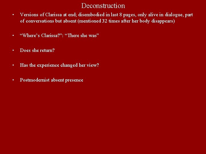Deconstruction • Versions of Clarissa at end; disembodied in last 8 pages, only alive