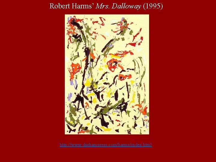 Robert Harms’ Mrs. Dalloway (1995) http: //www. durhampress. com/harms/index. html 