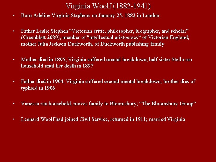 Virginia Woolf (1882 -1941) • Born Adeline Virginia Stephens on January 25, 1882 in