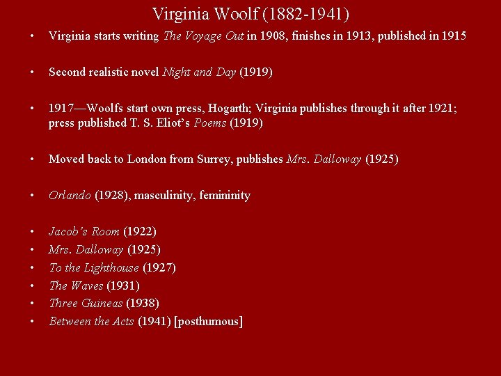 Virginia Woolf (1882 -1941) • Virginia starts writing The Voyage Out in 1908, finishes