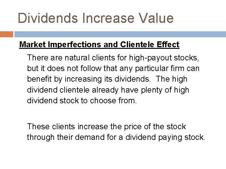 Dividends Increase Value Market Imperfections and Clientele Effect There are natural clients for high-payout